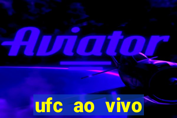 ufc ao vivo assistir online